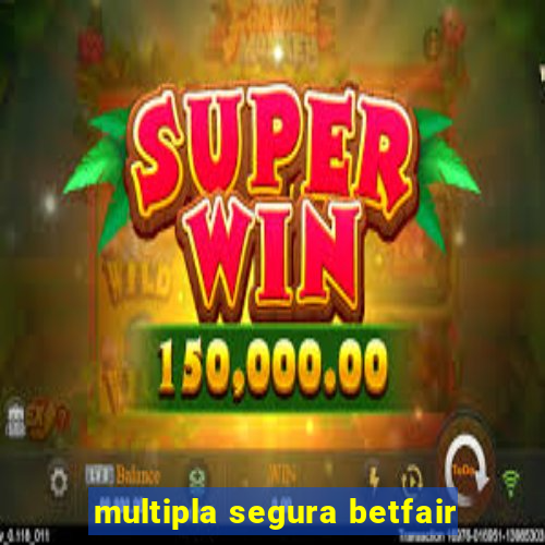 multipla segura betfair